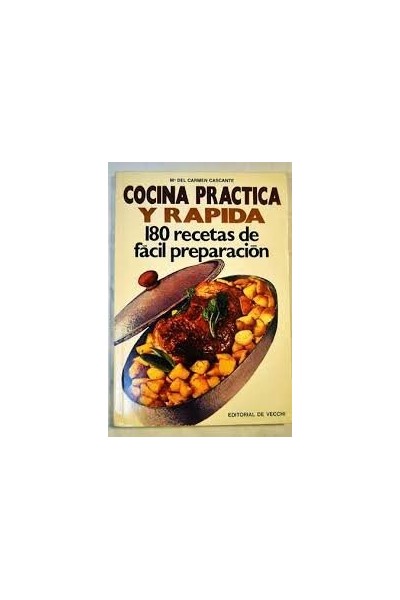 COCINA PRÁCTICA Y RÁPIDA - 180 RECETAS DE FÁCIL PREPARACIÓN